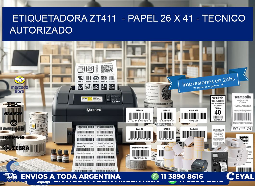 ETIQUETADORA ZT411  - PAPEL 26 x 41 - TECNICO AUTORIZADO