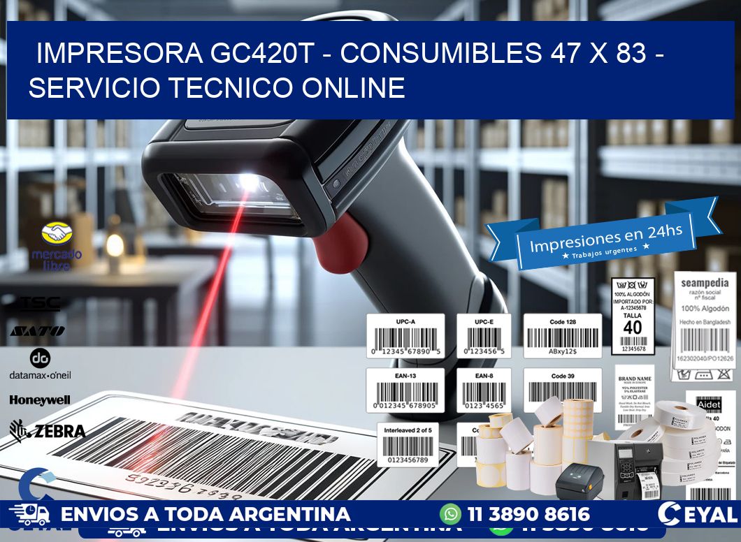 IMPRESORA GC420T - CONSUMIBLES 47 x 83 - SERVICIO TECNICO ONLINE
