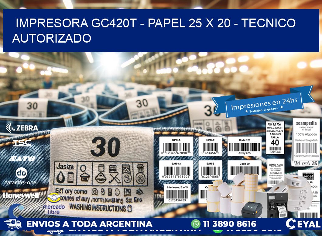 IMPRESORA GC420T – PAPEL 25 x 20 – TECNICO AUTORIZADO