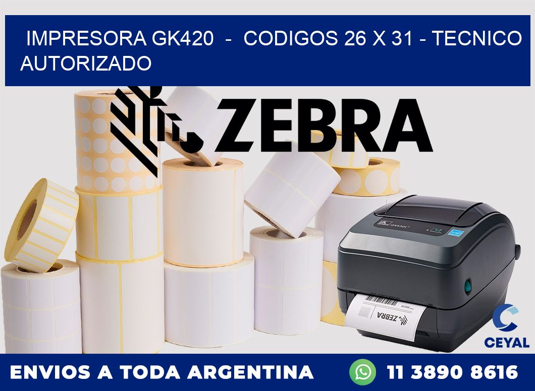 IMPRESORA GK420  -  CODIGOS 26 x 31 - TECNICO AUTORIZADO