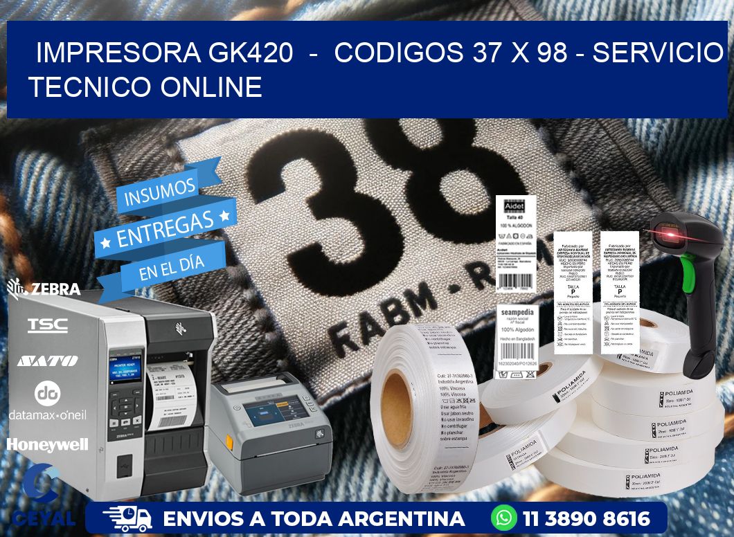 IMPRESORA GK420  -  CODIGOS 37 x 98 - SERVICIO TECNICO ONLINE