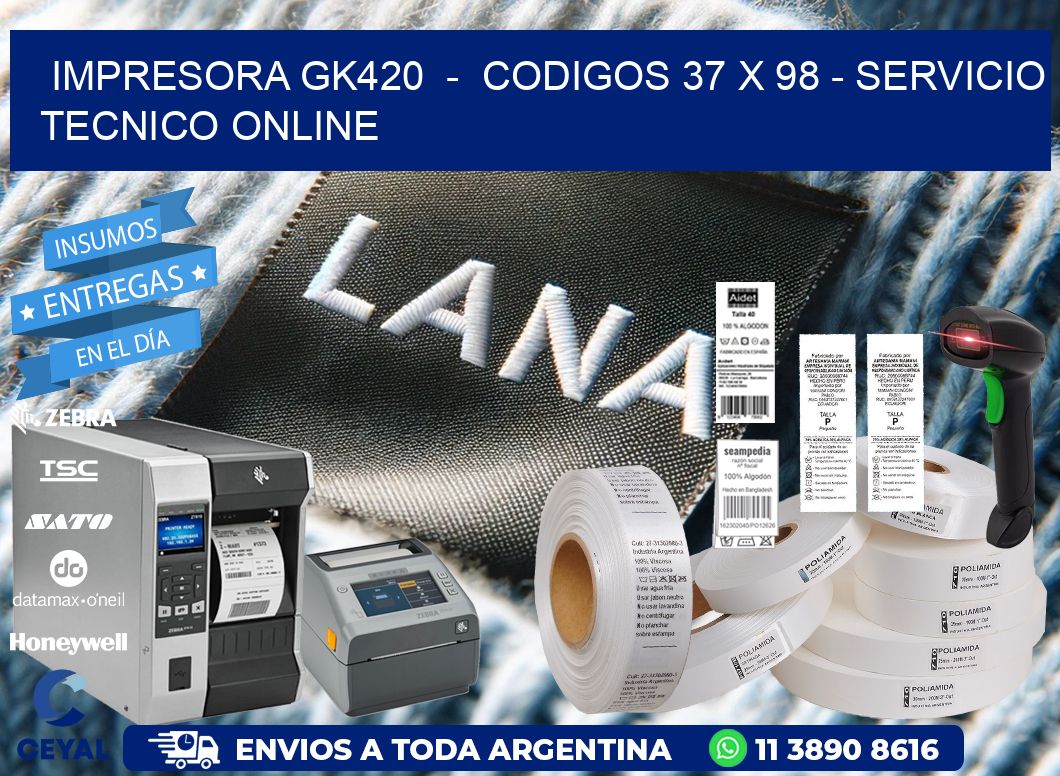 IMPRESORA GK420  -  CODIGOS 37 x 98 - SERVICIO TECNICO ONLINE