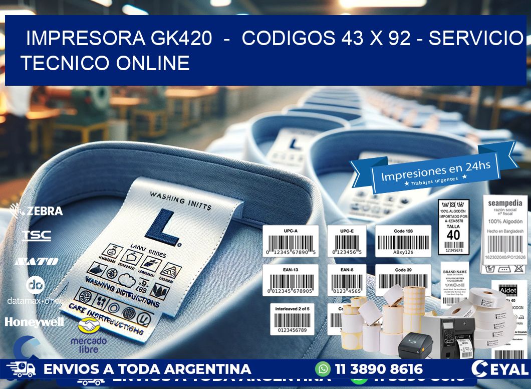 IMPRESORA GK420  -  CODIGOS 43 x 92 - SERVICIO TECNICO ONLINE