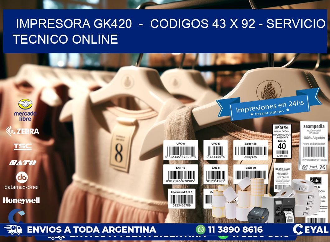 IMPRESORA GK420  -  CODIGOS 43 x 92 - SERVICIO TECNICO ONLINE