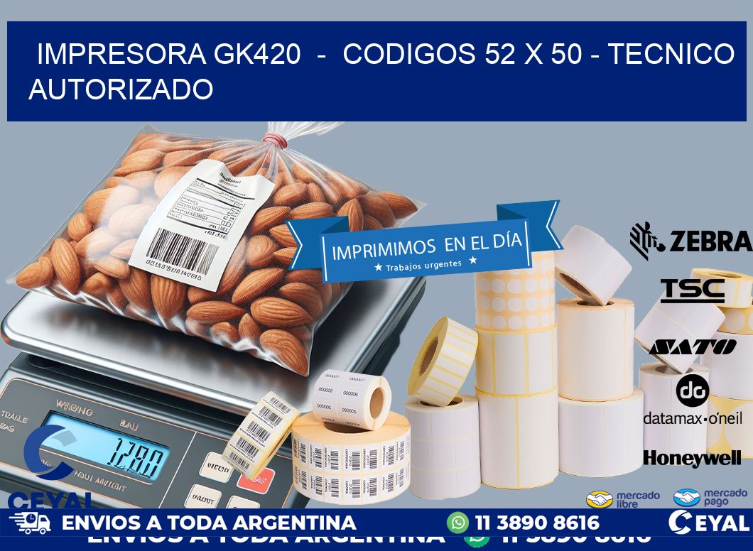 IMPRESORA GK420  –  CODIGOS 52 x 50 – TECNICO AUTORIZADO