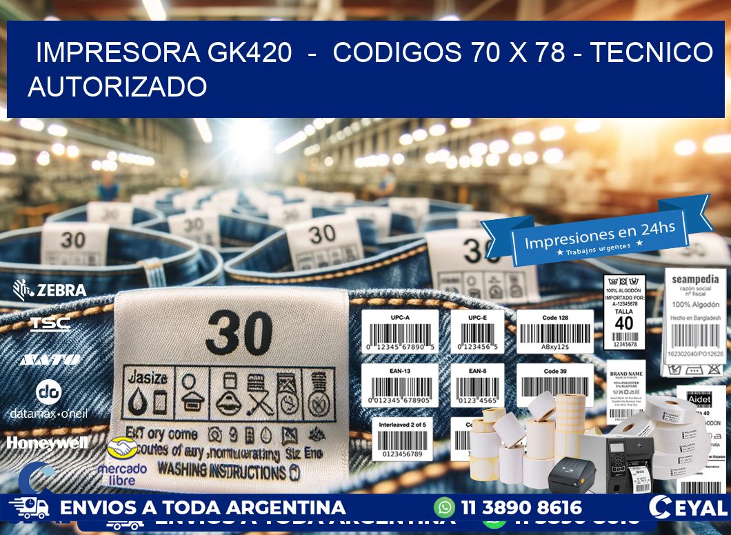 IMPRESORA GK420  -  CODIGOS 70 x 78 - TECNICO AUTORIZADO