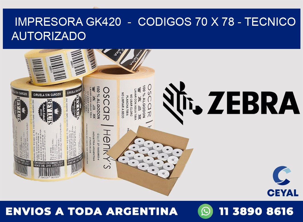 IMPRESORA GK420  -  CODIGOS 70 x 78 - TECNICO AUTORIZADO