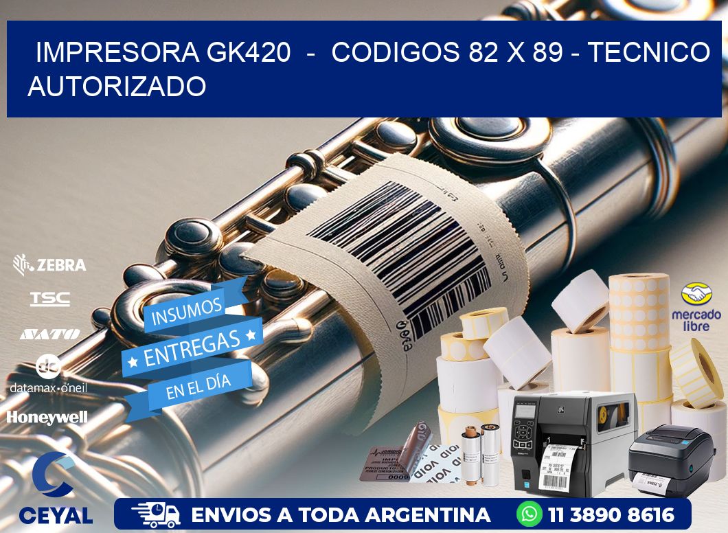 IMPRESORA GK420  -  CODIGOS 82 x 89 - TECNICO AUTORIZADO