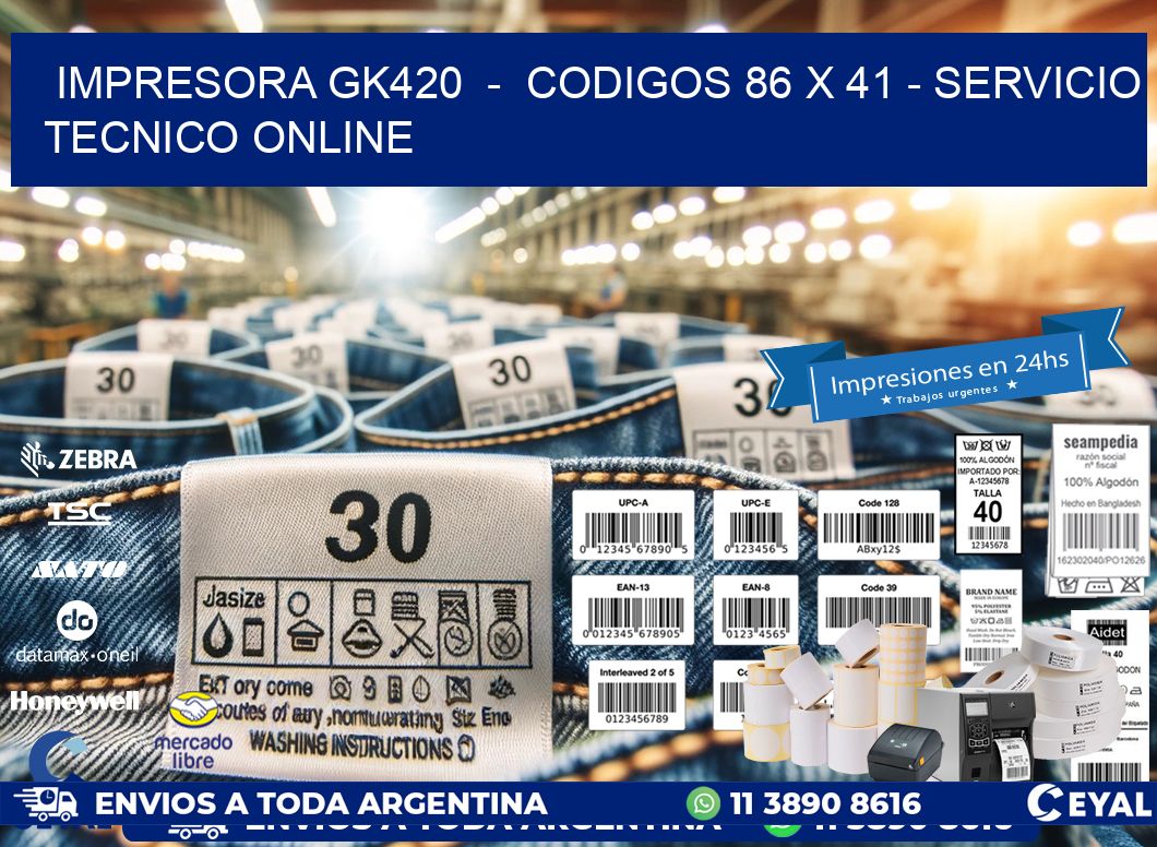 IMPRESORA GK420  -  CODIGOS 86 x 41 - SERVICIO TECNICO ONLINE