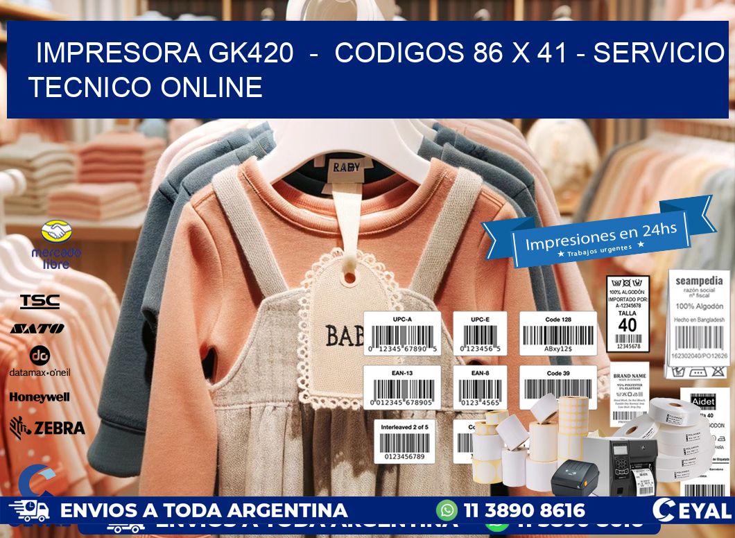 IMPRESORA GK420  –  CODIGOS 86 x 41 – SERVICIO TECNICO ONLINE