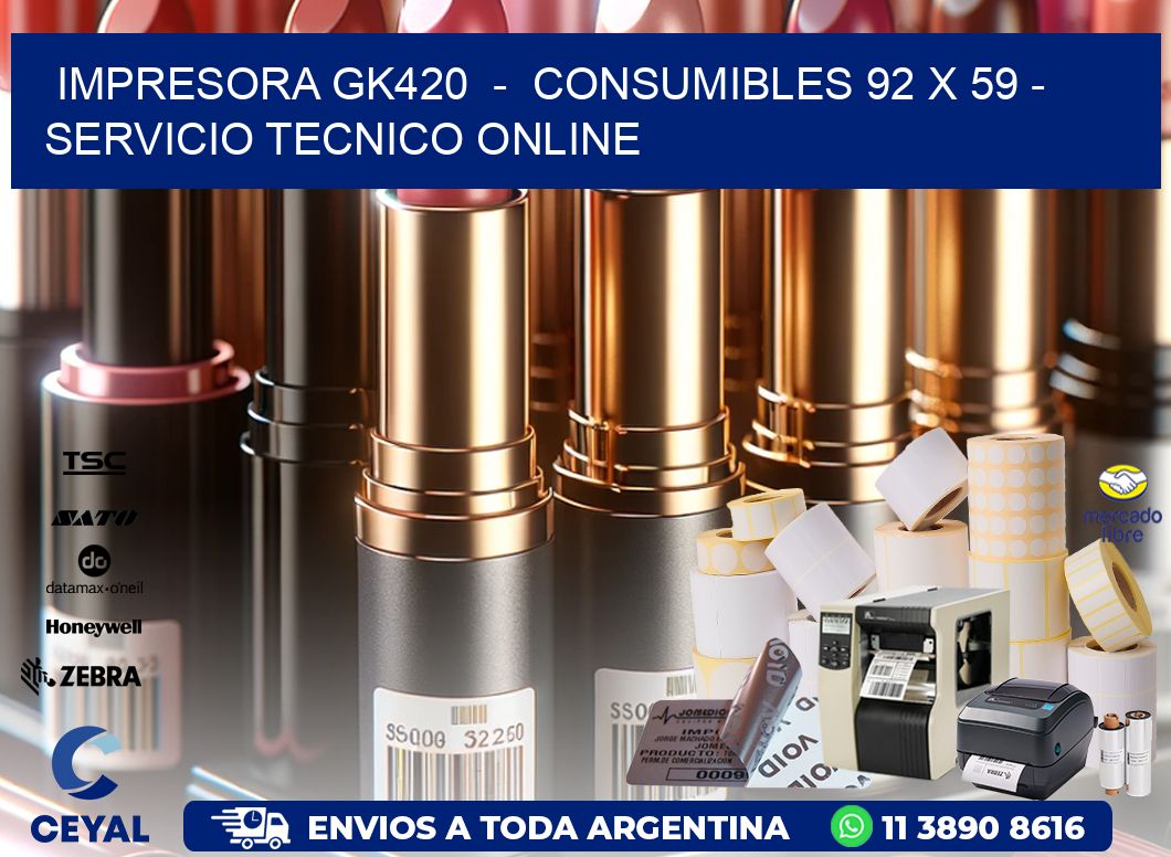 IMPRESORA GK420  –  CONSUMIBLES 92 x 59 – SERVICIO TECNICO ONLINE