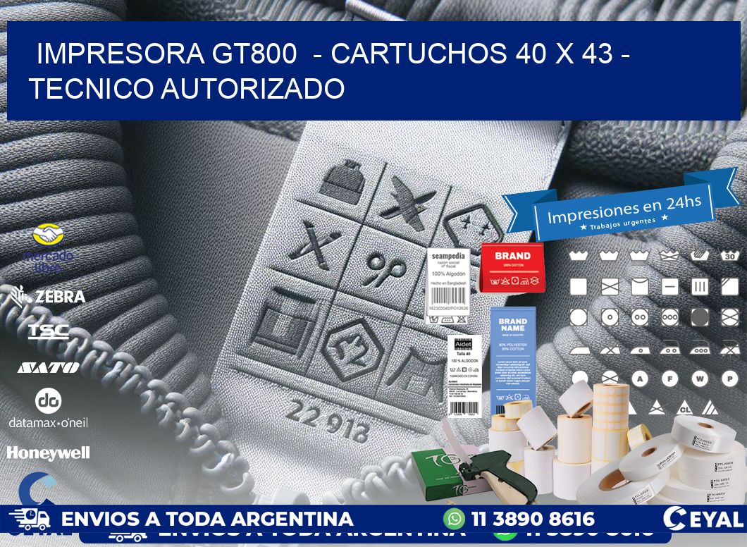 IMPRESORA GT800  - CARTUCHOS 40 x 43 - TECNICO AUTORIZADO