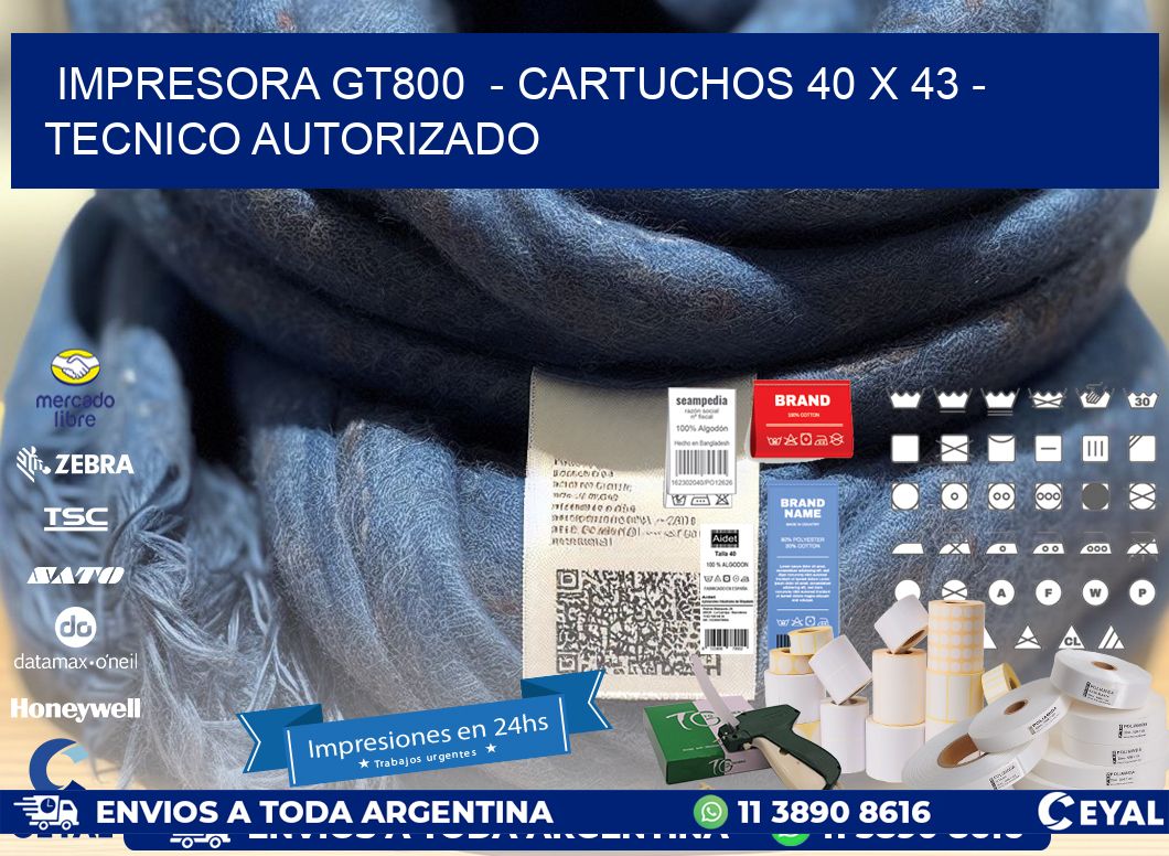 IMPRESORA GT800  - CARTUCHOS 40 x 43 - TECNICO AUTORIZADO