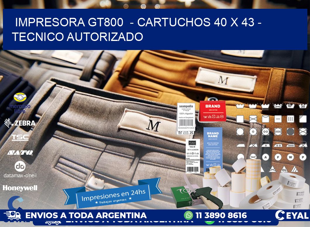 IMPRESORA GT800  – CARTUCHOS 40 x 43 – TECNICO AUTORIZADO