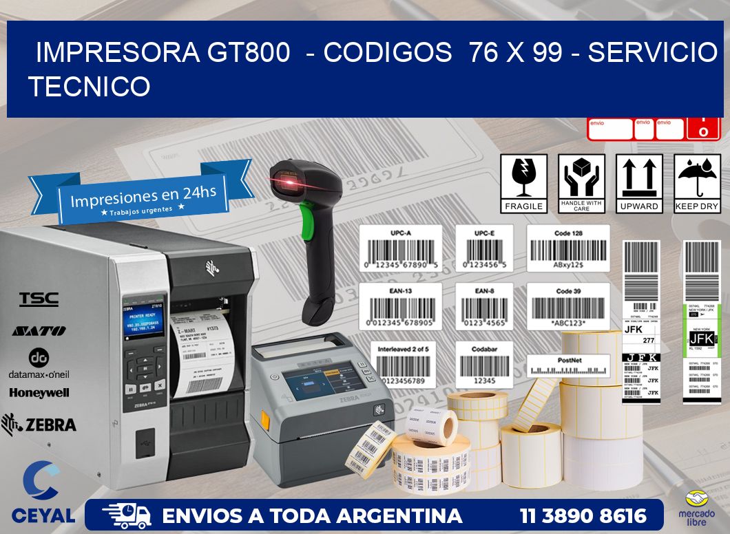 IMPRESORA GT800  - CODIGOS  76 x 99 - SERVICIO TECNICO