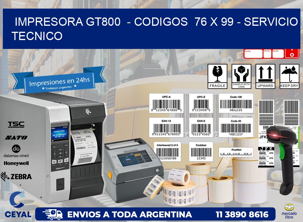 IMPRESORA GT800  - CODIGOS  76 x 99 - SERVICIO TECNICO