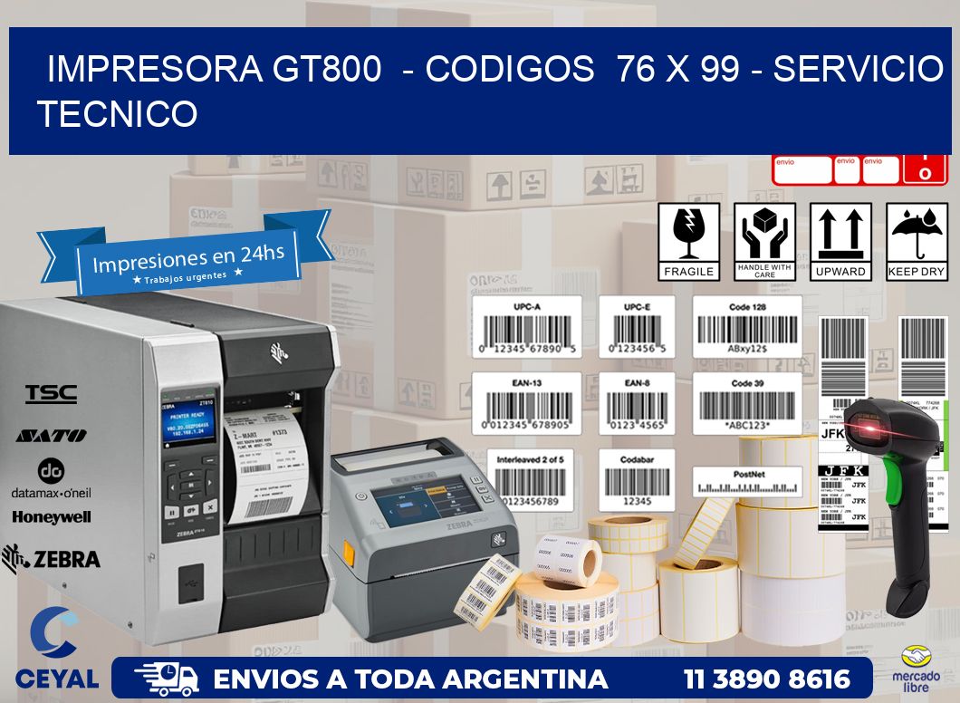 IMPRESORA GT800  - CODIGOS  76 x 99 - SERVICIO TECNICO