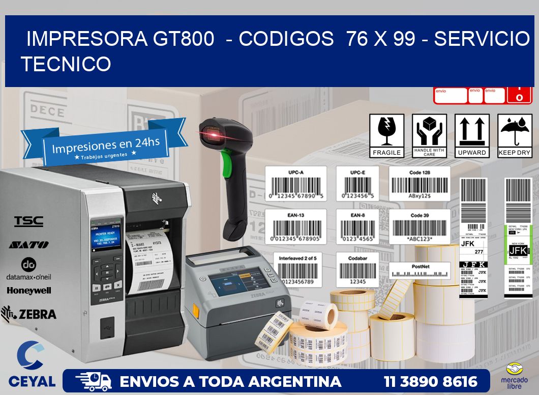 IMPRESORA GT800  – CODIGOS  76 x 99 – SERVICIO TECNICO
