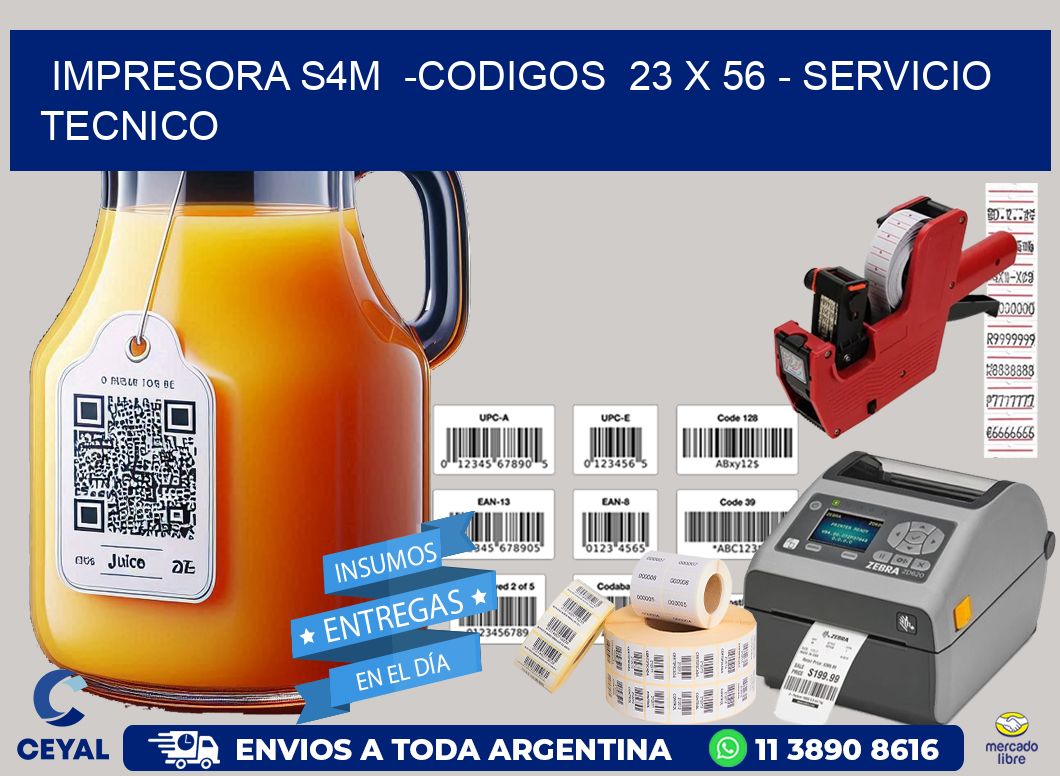 IMPRESORA S4M  -CODIGOS  23 x 56 - SERVICIO TECNICO