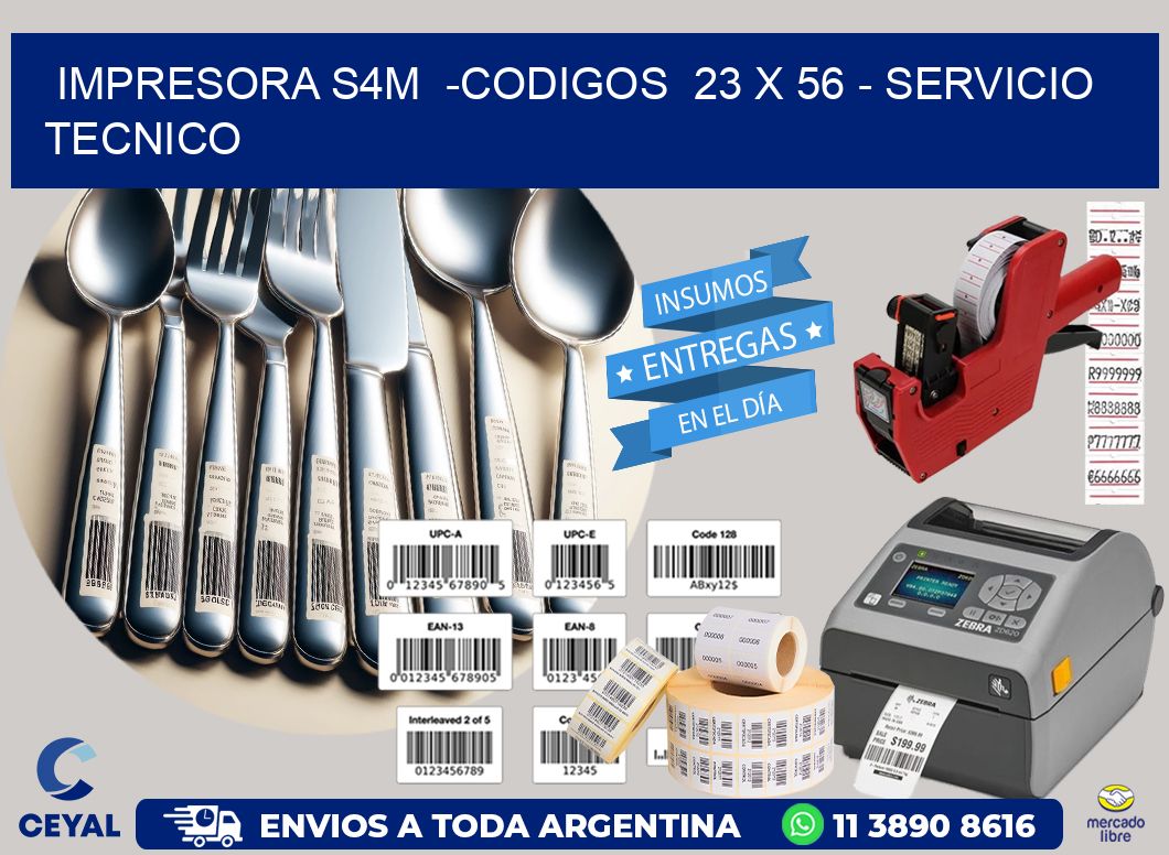 IMPRESORA S4M  -CODIGOS  23 x 56 – SERVICIO TECNICO