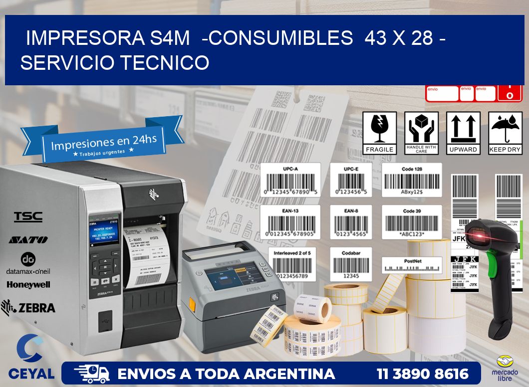 IMPRESORA S4M  -CONSUMIBLES  43 x 28 - SERVICIO TECNICO