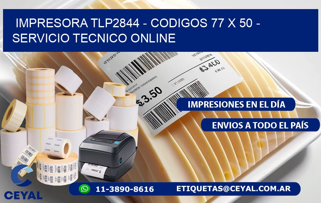 IMPRESORA TLP2844 - CODIGOS 77 x 50 - SERVICIO TECNICO ONLINE