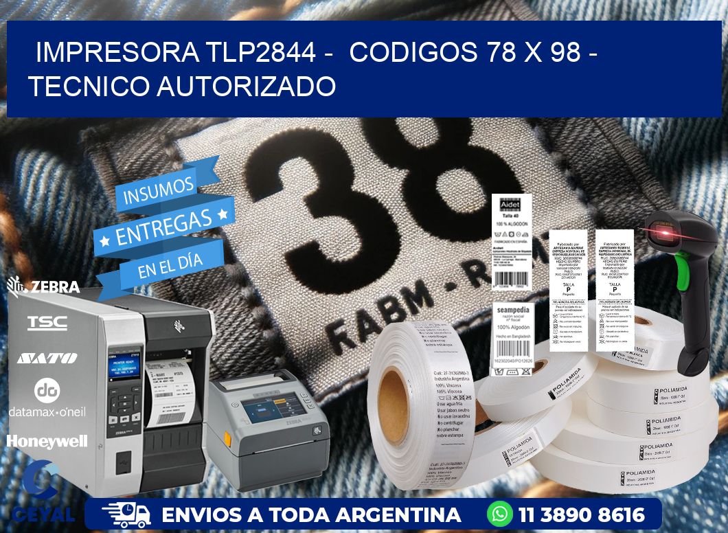 IMPRESORA TLP2844 -  CODIGOS 78 x 98 - TECNICO AUTORIZADO