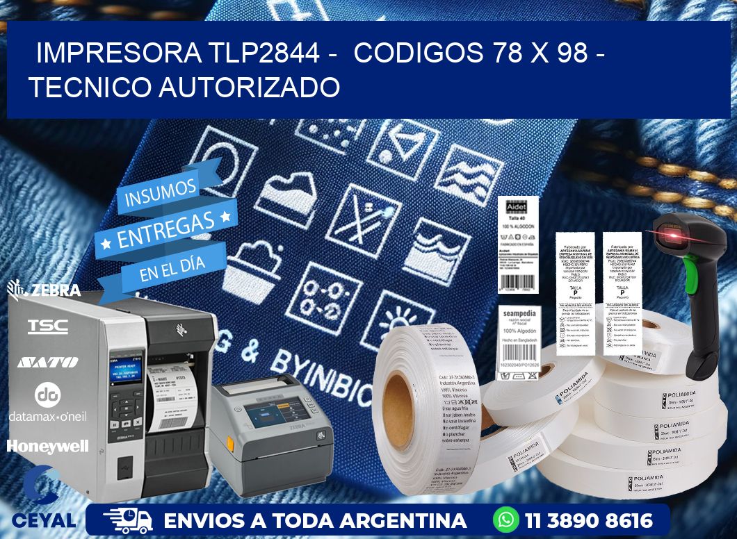 IMPRESORA TLP2844 -  CODIGOS 78 x 98 - TECNICO AUTORIZADO