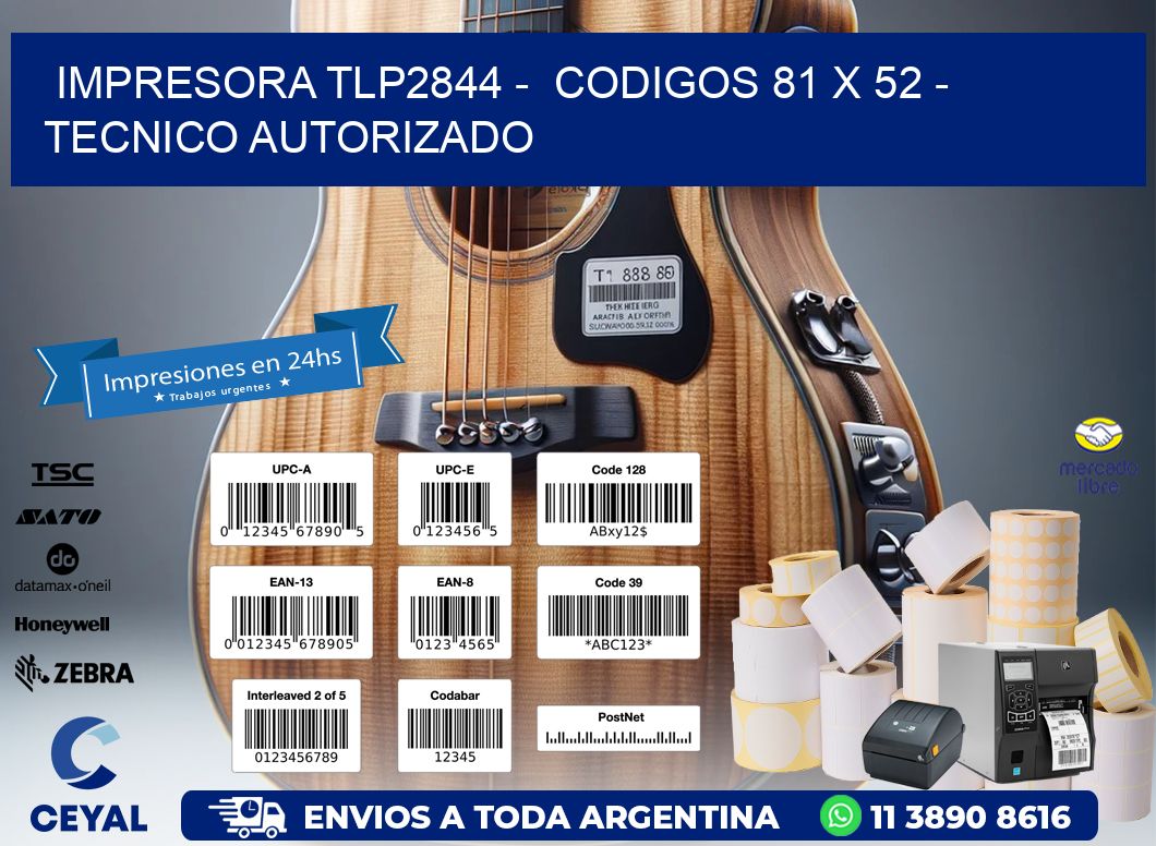 IMPRESORA TLP2844 -  CODIGOS 81 x 52 - TECNICO AUTORIZADO
