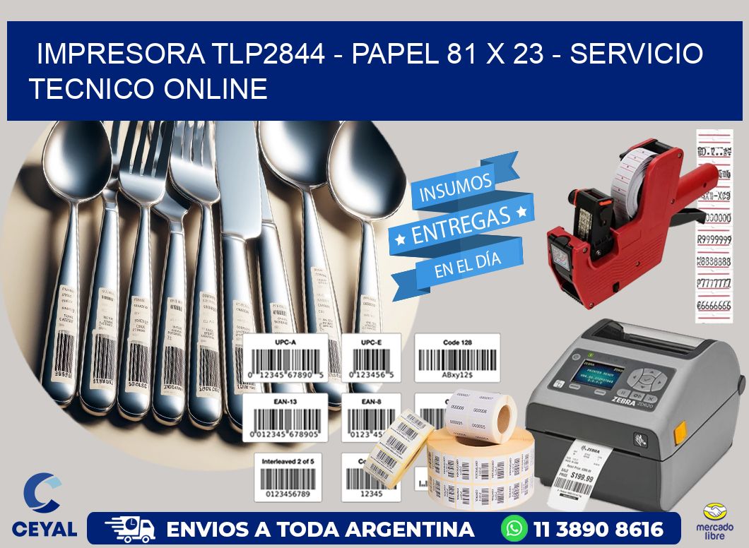 IMPRESORA TLP2844 - PAPEL 81 x 23 - SERVICIO TECNICO ONLINE