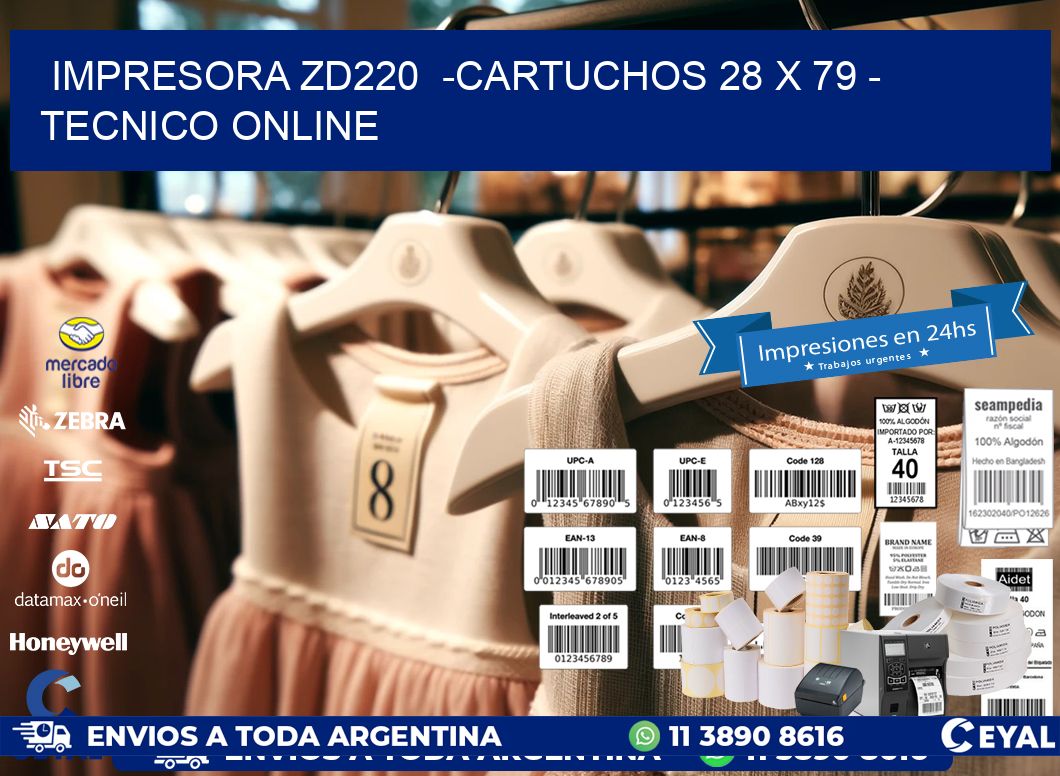 IMPRESORA ZD220  -CARTUCHOS 28 x 79 - TECNICO ONLINE