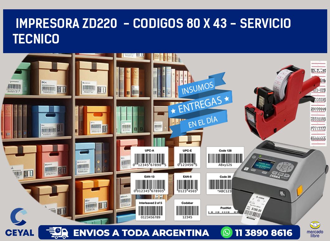 IMPRESORA ZD220  - CODIGOS 80 x 43 - SERVICIO TECNICO