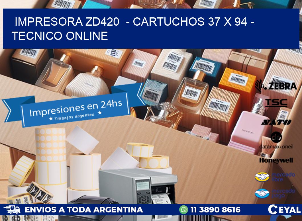 IMPRESORA ZD420  - CARTUCHOS 37 x 94 - TECNICO ONLINE