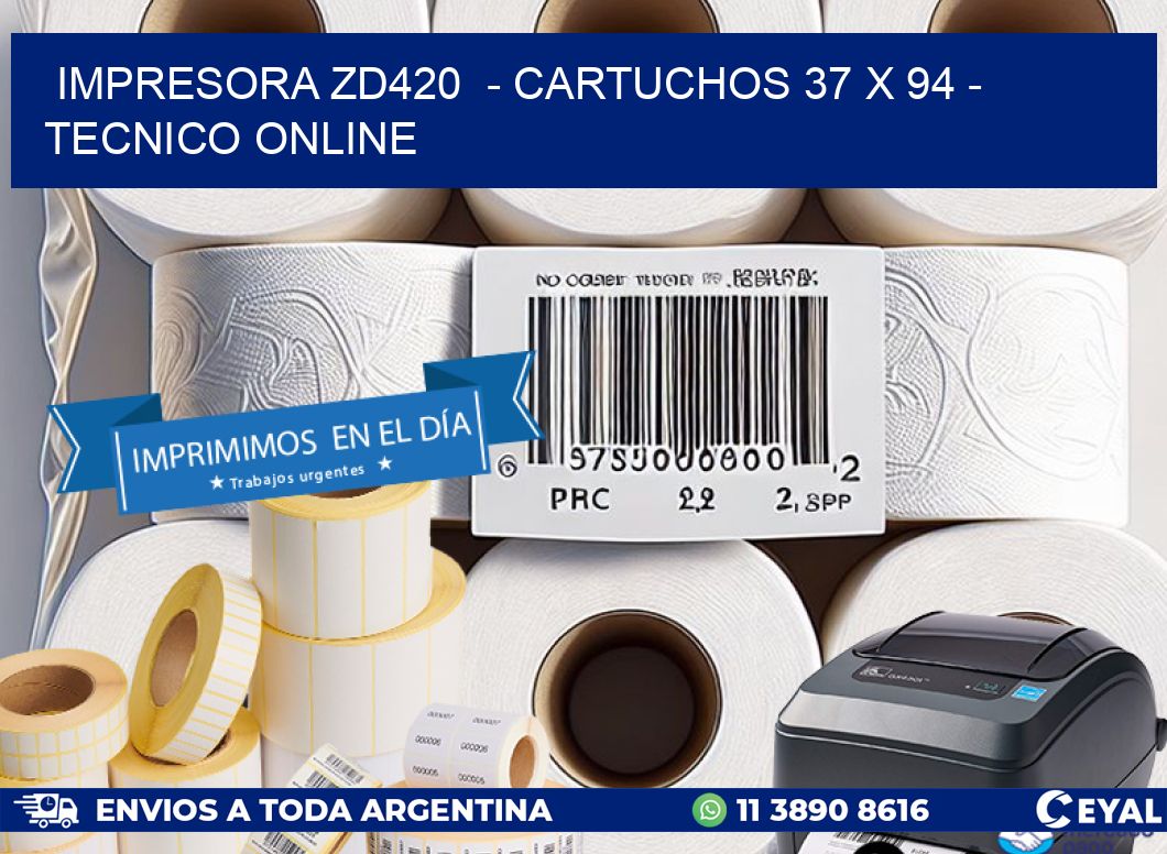 IMPRESORA ZD420  - CARTUCHOS 37 x 94 - TECNICO ONLINE