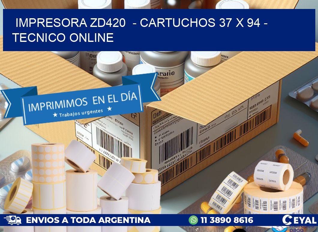 IMPRESORA ZD420  – CARTUCHOS 37 x 94 – TECNICO ONLINE