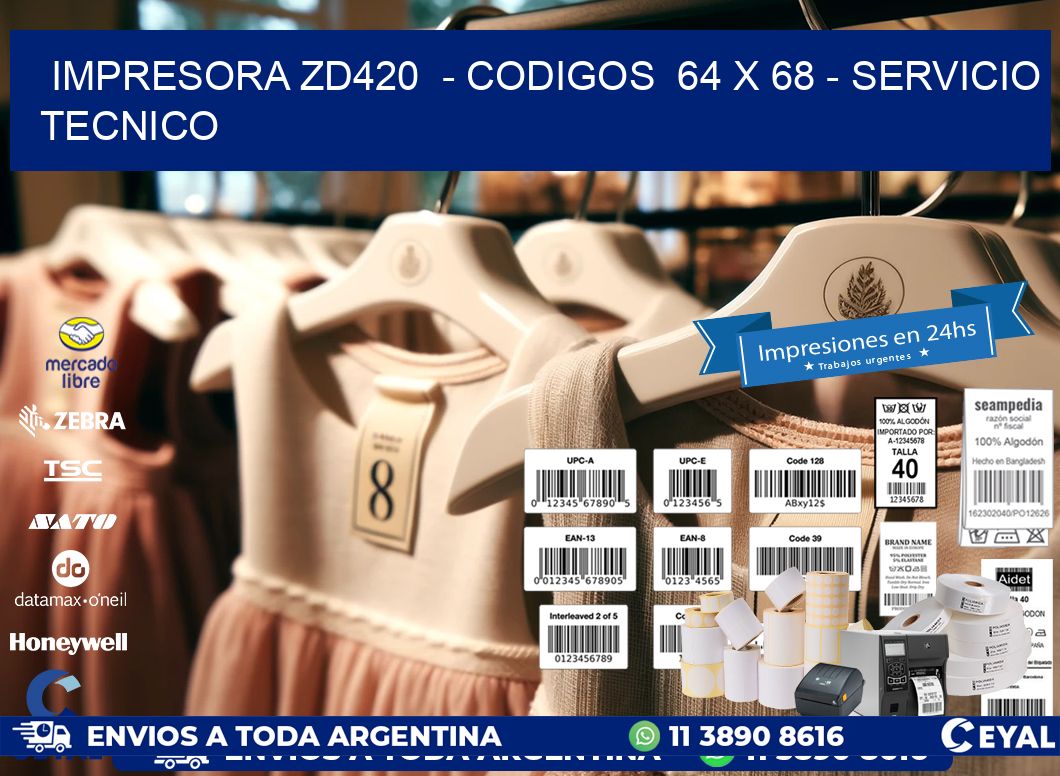 IMPRESORA ZD420  - CODIGOS  64 x 68 - SERVICIO TECNICO