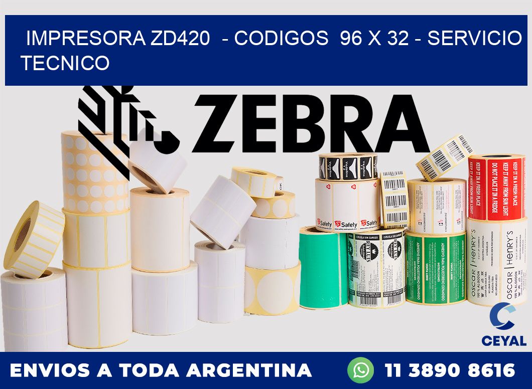 IMPRESORA ZD420  - CODIGOS  96 x 32 - SERVICIO TECNICO