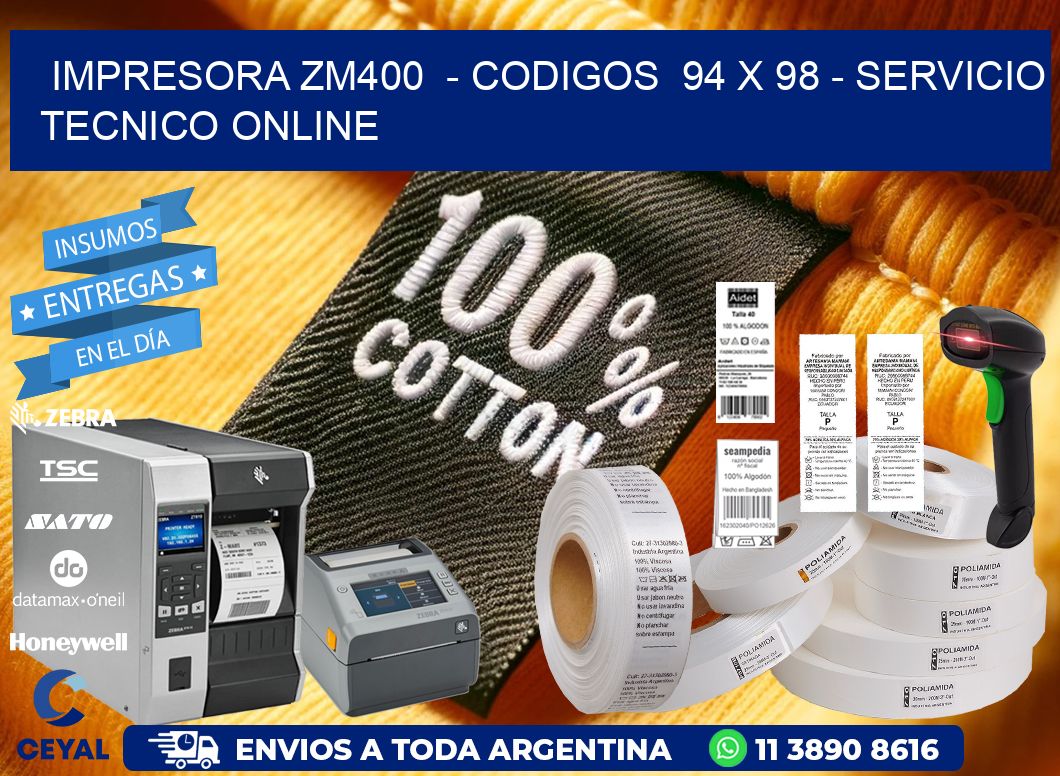 IMPRESORA ZM400  - CODIGOS  94 x 98 - SERVICIO TECNICO ONLINE