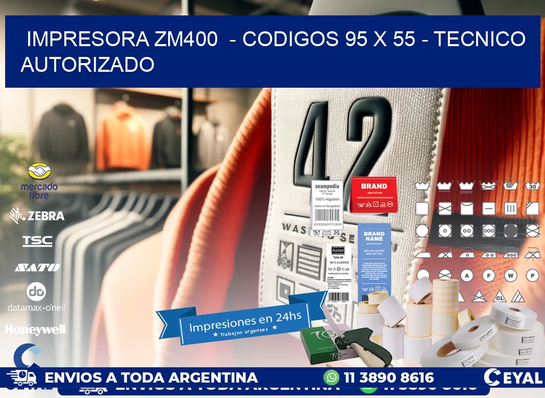 IMPRESORA ZM400  - CODIGOS 95 x 55 - TECNICO AUTORIZADO