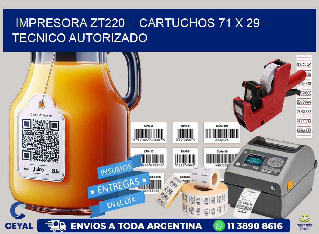 IMPRESORA ZT220  - CARTUCHOS 71 x 29 - TECNICO AUTORIZADO