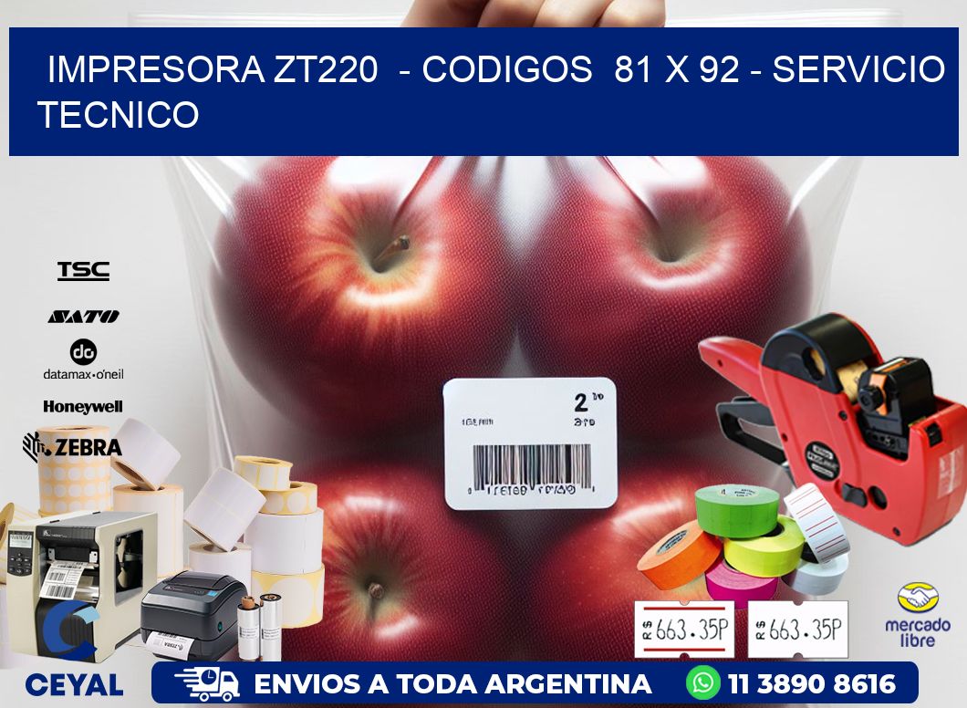 IMPRESORA ZT220  - CODIGOS  81 x 92 - SERVICIO TECNICO