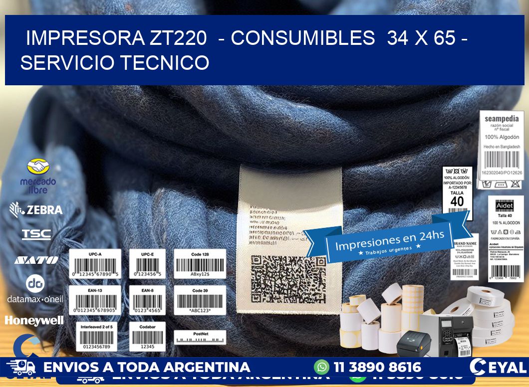 IMPRESORA ZT220  - CONSUMIBLES  34 x 65 - SERVICIO TECNICO