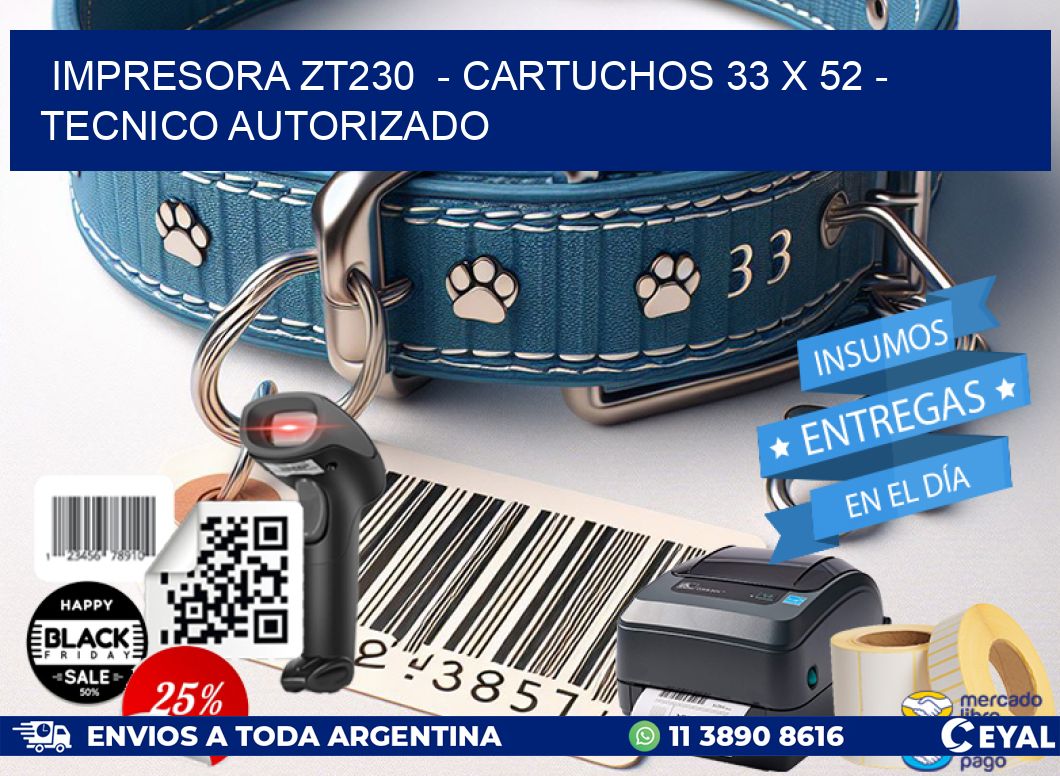 IMPRESORA ZT230  - CARTUCHOS 33 x 52 - TECNICO AUTORIZADO