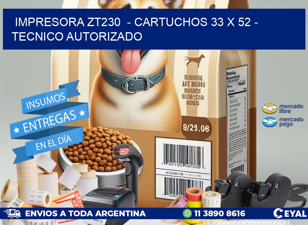 IMPRESORA ZT230  - CARTUCHOS 33 x 52 - TECNICO AUTORIZADO