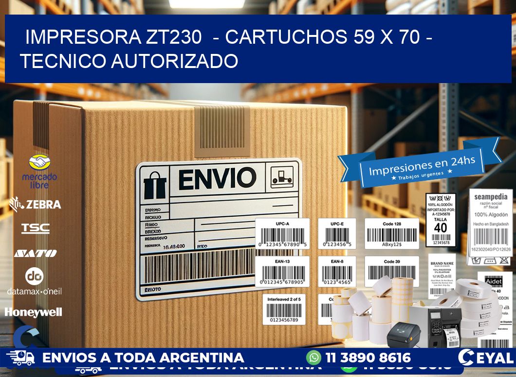 IMPRESORA ZT230  - CARTUCHOS 59 x 70 - TECNICO AUTORIZADO