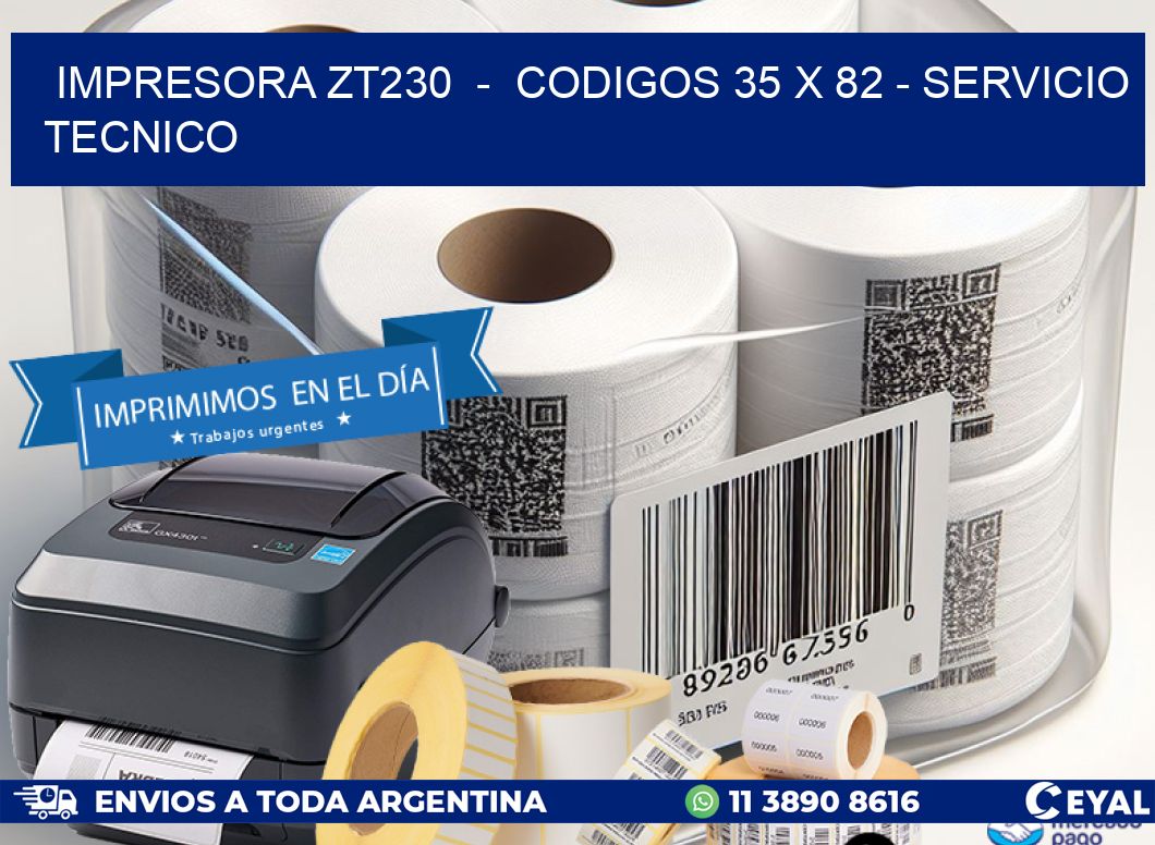 IMPRESORA ZT230  -  CODIGOS 35 x 82 - SERVICIO TECNICO