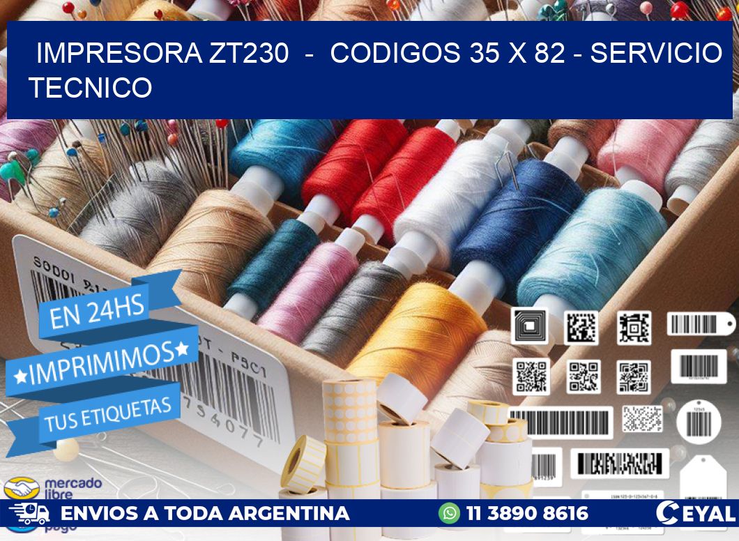 IMPRESORA ZT230  -  CODIGOS 35 x 82 - SERVICIO TECNICO