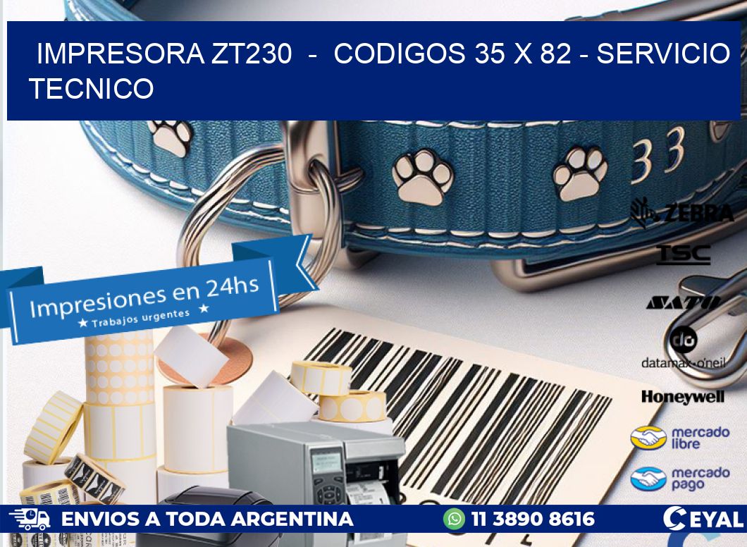 IMPRESORA ZT230  –  CODIGOS 35 x 82 – SERVICIO TECNICO