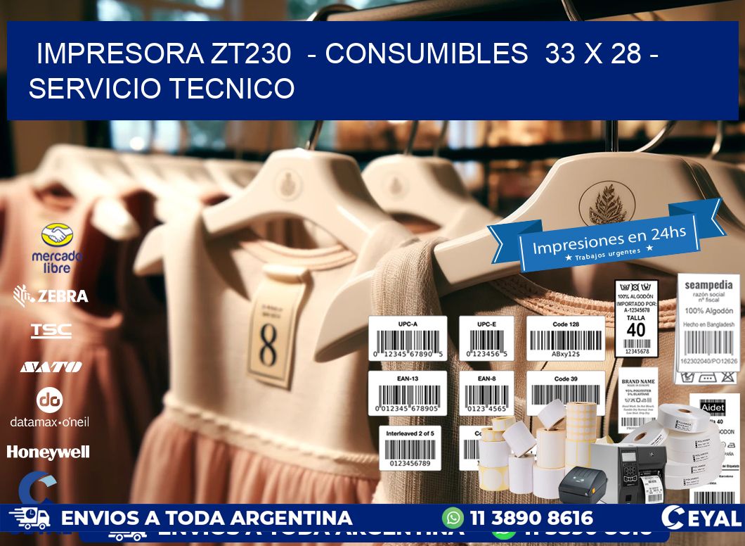 IMPRESORA ZT230  – CONSUMIBLES  33 x 28 – SERVICIO TECNICO