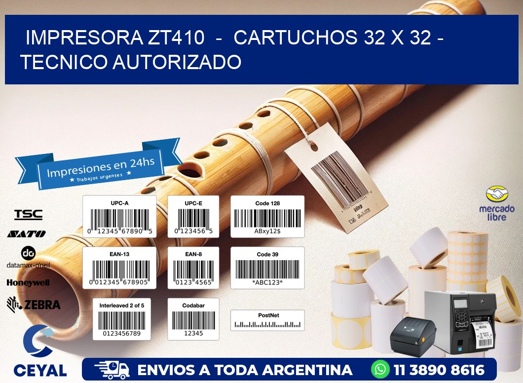 IMPRESORA ZT410  -  CARTUCHOS 32 x 32 - TECNICO AUTORIZADO